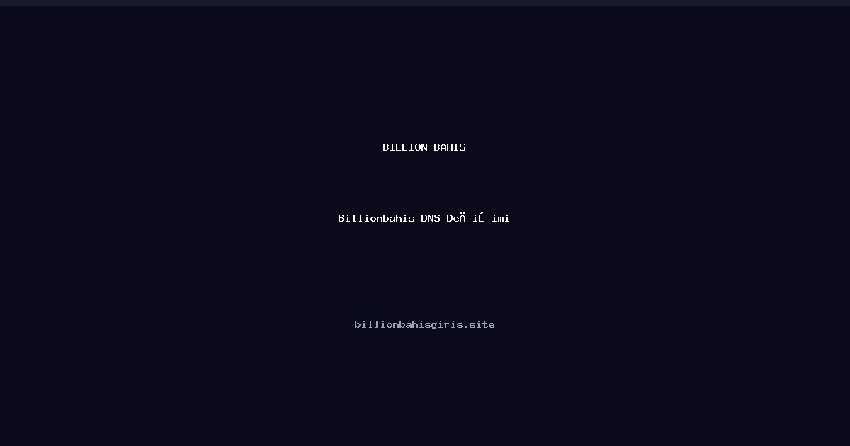 Billionbahis DNS Değişimi - Billion Bahis rehber görseli
