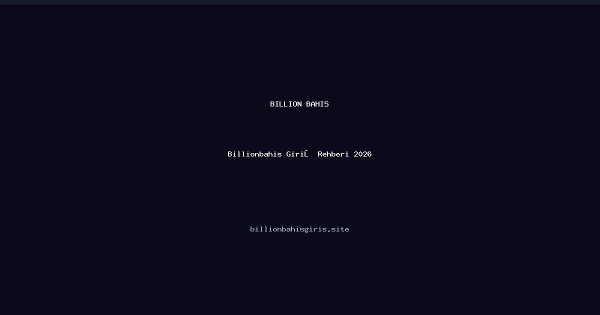 Billionbahis Giriş Rehberi 2026 - Billion Bahis rehber görseli