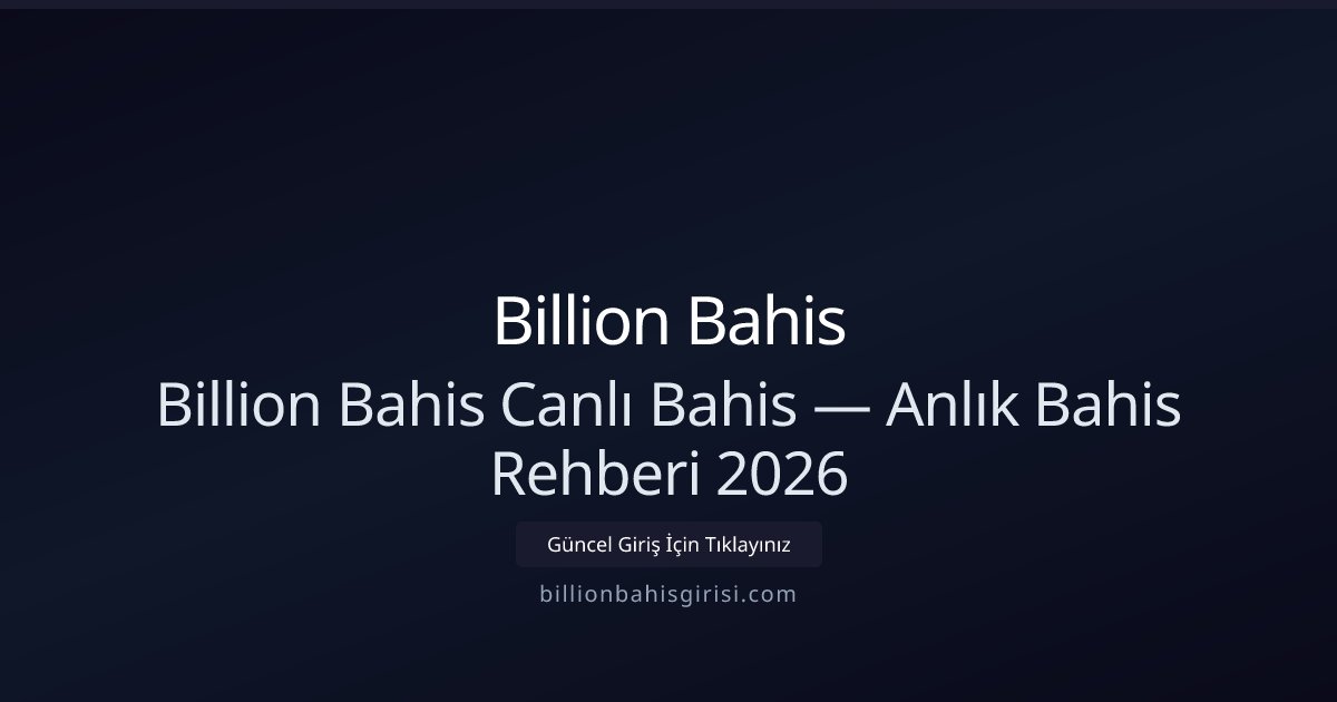 Billion Bahis Canlı Oyunlar Rehberi 2026 Billion Bahis Canlı Oyunlar Rehberi 2026 - Billion Bahis rehber görseli