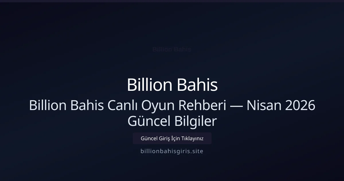 Billion Bahis Canlı Oyun Rehberi — Bilgiler - Billion Bahis rehber görseli
