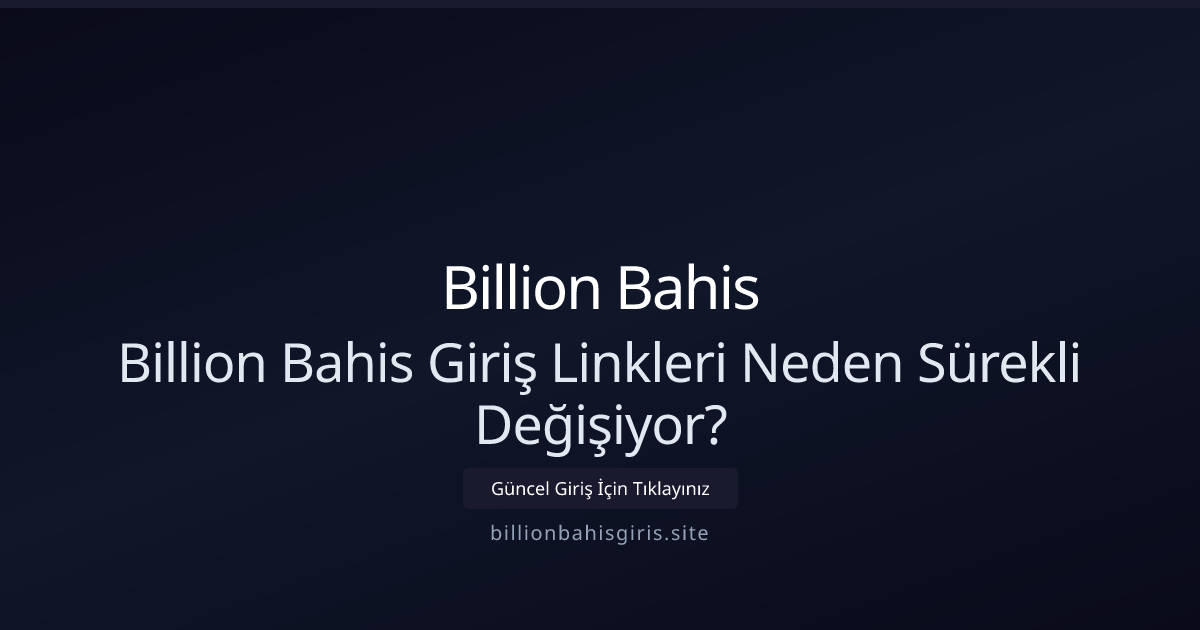 Billion Bahis Giriş Adreslerinin Sürekli Değişme Nedenleri Billion Bahis Giriş Adreslerinin Sürekli Değişme Nedenleri - Billion Bahis rehber görseli