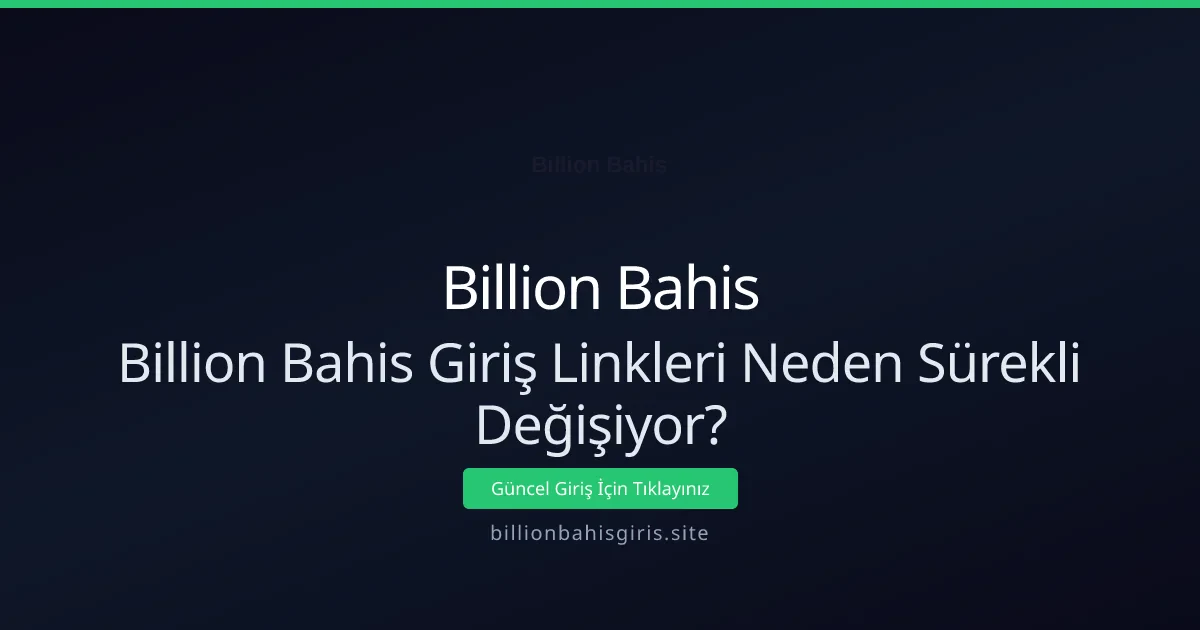 Billion Bahis giriş linkleri neden sık değişir? Analiz ve çözümler Billion Bahis giriş linkleri neden sık değişir? Analiz ve çözümler - Billion Bahis rehber görseli