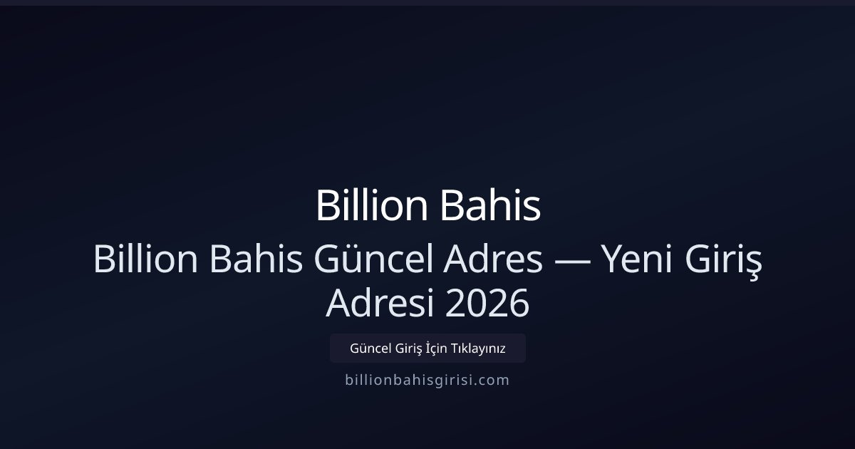 Billion Bahis Güncel Giriş ve 2026 Yeni Adresi Billion Bahis Güncel Giriş ve 2026 Yeni Adresi - Billion Bahis rehber görseli