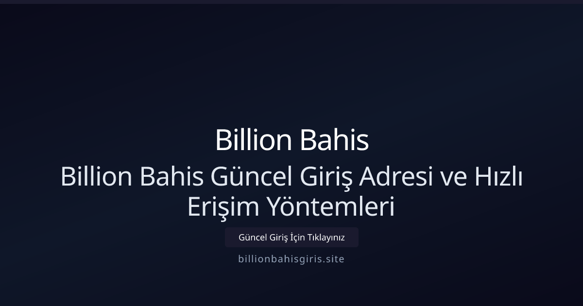 Billion Bahis Güncel Giriş Adresi ve Hızlı Erişim Yöntemleri Billion Bahis Güncel Giriş Adresi ve Hızlı Erişim Yöntemleri - Billion Bahis rehber görseli