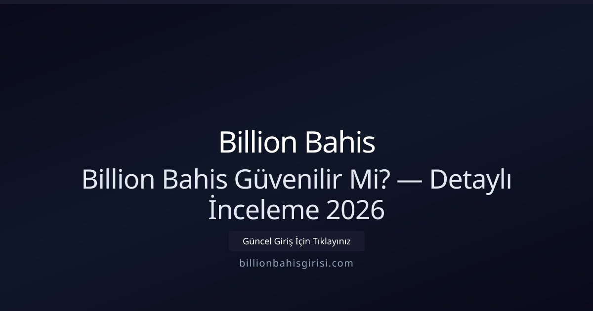 Billion Bahis İncelemesi 2026: Güvenlik, Ödemeler ve Destek Billion Bahis İncelemesi 2026: Güvenlik, Ödemeler ve Destek - Billion Bahis rehber görseli