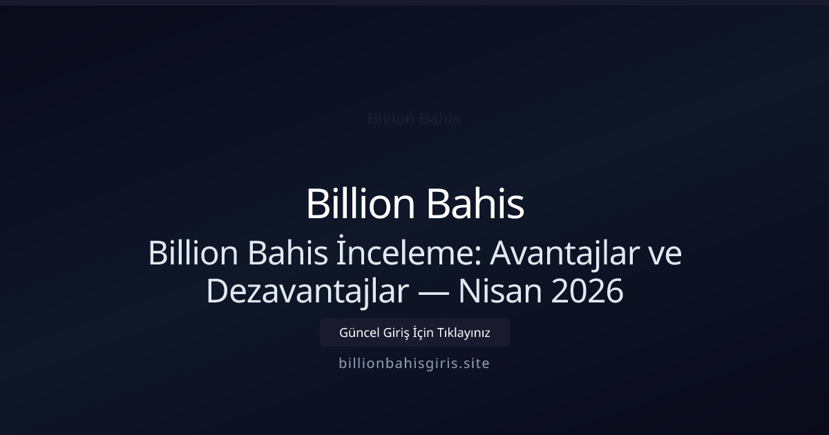 Billion Bahis İnceleme: Avantajlar ve Dezavantajlar - Billion Bahis rehber görseli