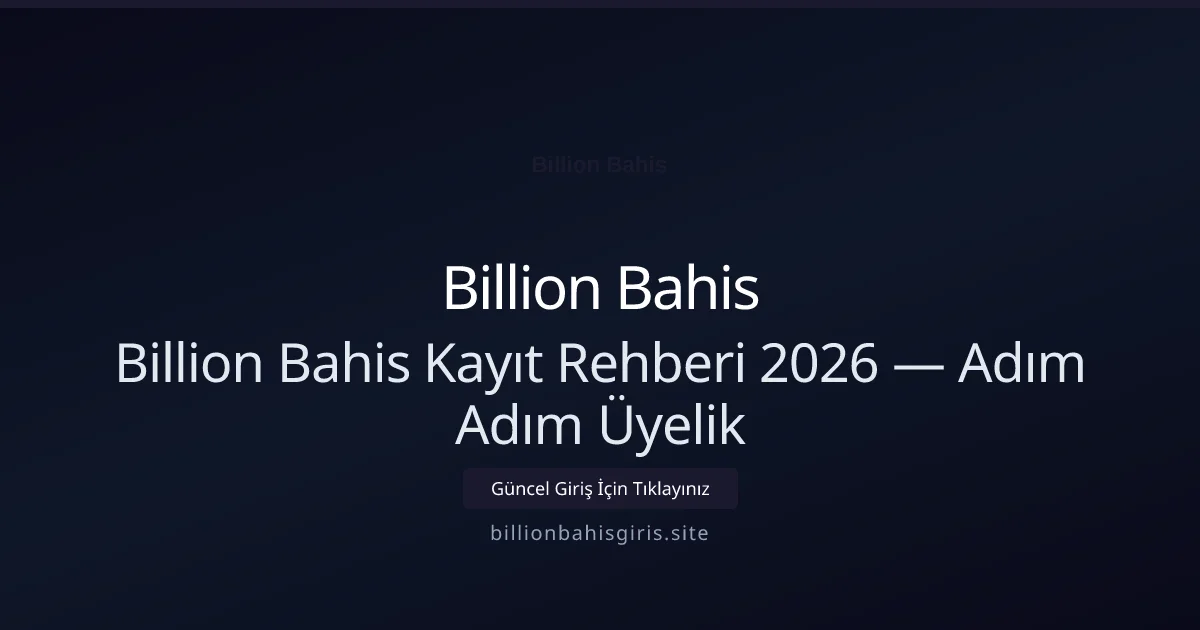 Billion Bahis Üyelik Açma Rehberi — Adım Adım Kayıt - Billion Bahis rehber görseli