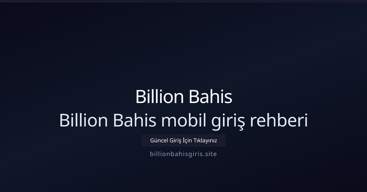 Billion Bahis Mobil Erişim: Güvenli ve Hızlı Adımlar Billion Bahis Mobil Erişim: Güvenli ve Hızlı Adımlar - Billion Bahis rehber görseli