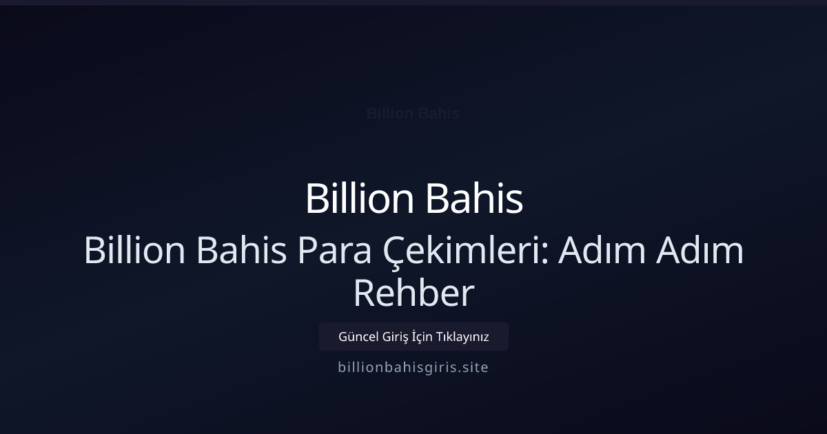 Billion Bahis Para Çekimleri: Adım Adım Rehber Billion Bahis Para Çekimleri: Adım Adım Rehber konusunda detaylı kılavuz