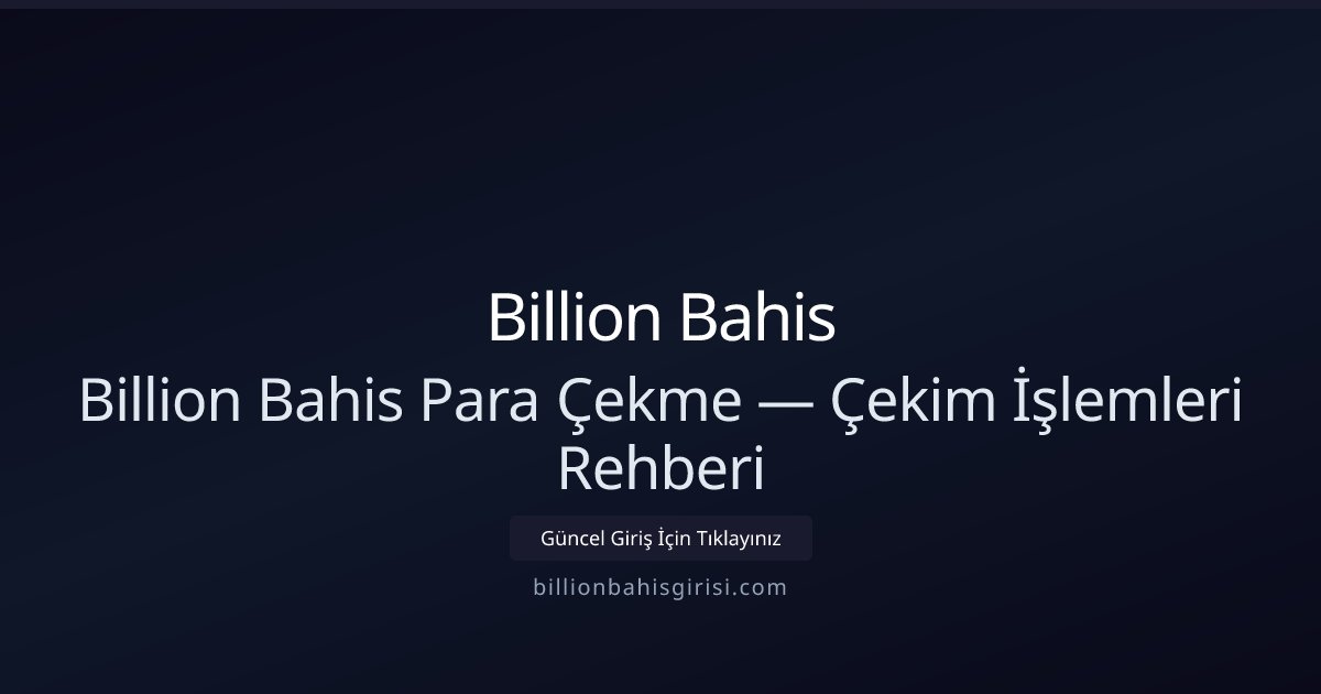 Billion Bahis Para Çekimleri: Adım Adım Rehber Billion Bahis Para Çekimleri: Adım Adım Rehber - Billion Bahis rehber görseli