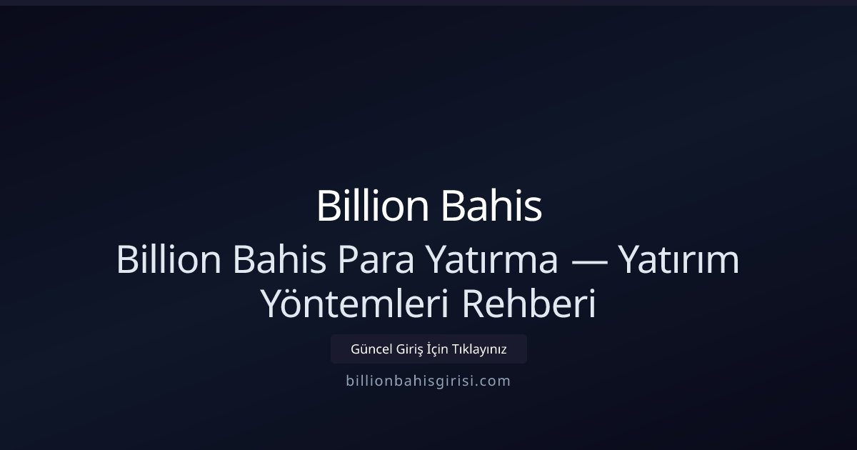Billion Bahis Para Yatırma Rehberi: Hızlı ve Güvenli Yöntemler Billion Bahis Para Yatırma Rehberi: Hızlı ve Güvenli Yöntemler - Billion Bahis rehber görseli