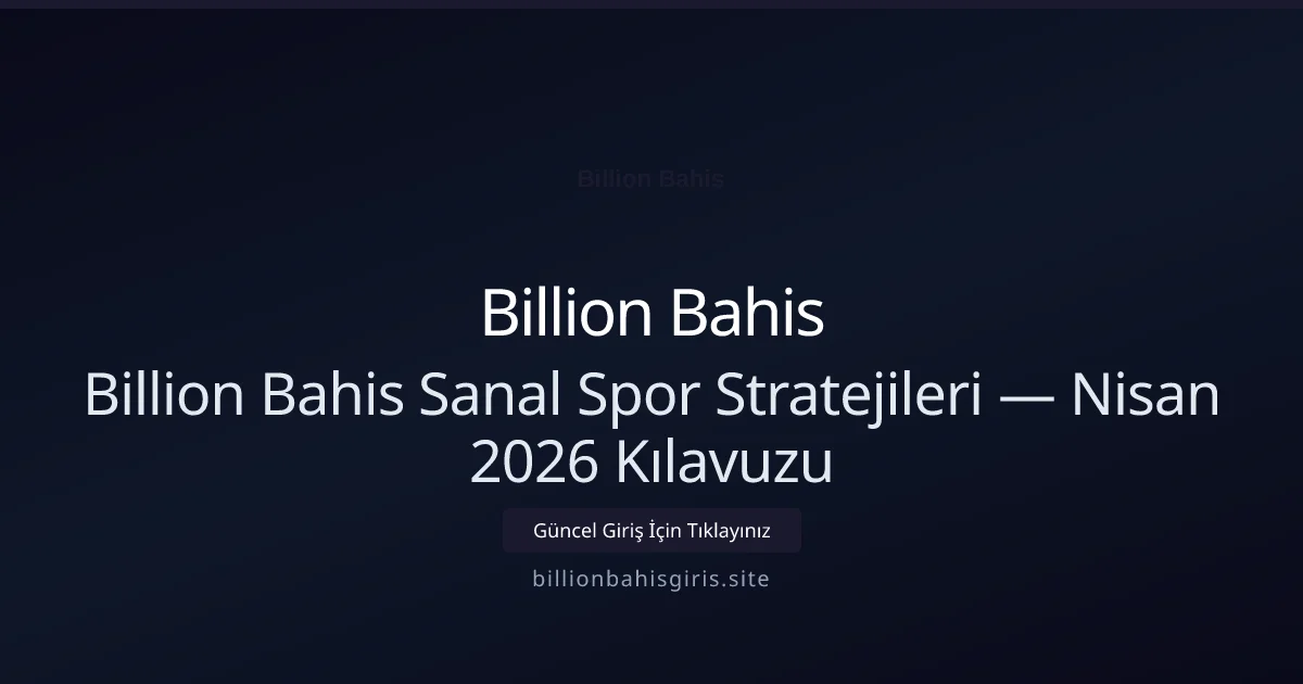 Billion Bahis Sanal Spor Stratejileri — Nisan 2026 Kılavuzu - Billion Bahis rehber görseli