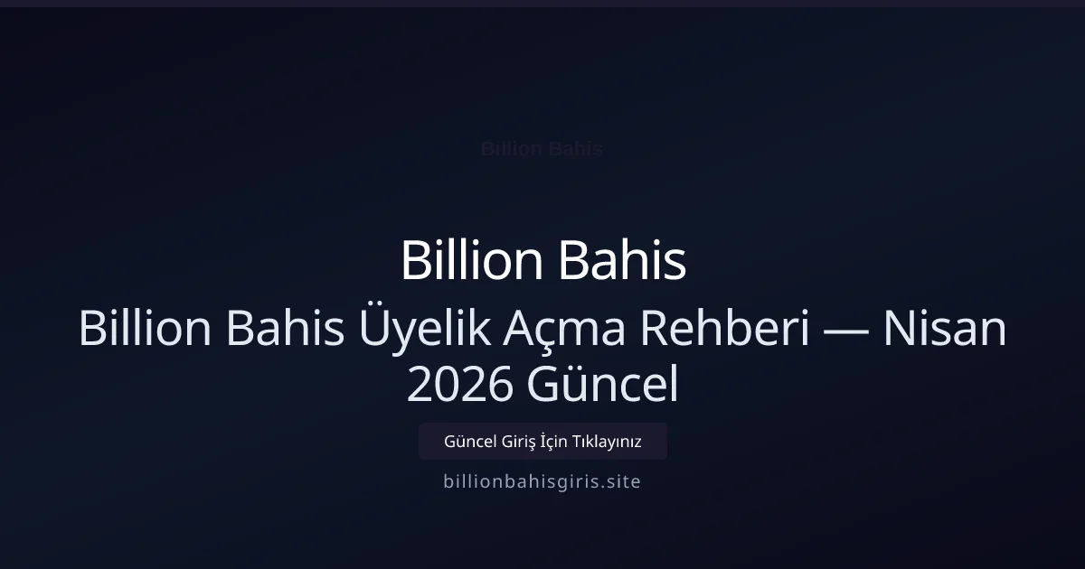 Billion Bahis Üyelik Açma Rehberi - Billion Bahis rehber görseli