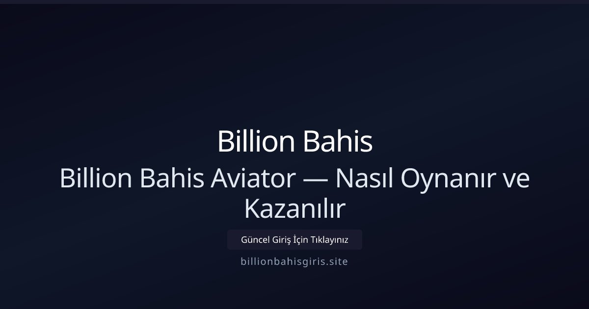 Billion Bahis Billion Bahis Aviator — Nasıl Oynanır ve Kazanılır
