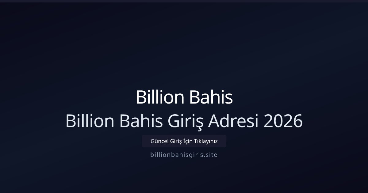 Billion Bahis Billion Bahis Giriş Adresi 2026